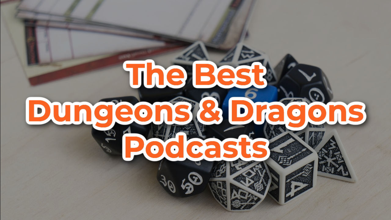 Top 17 D&D (Dungeons and Dragons) Podcasts to Listen to From Beginner to Pro